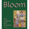 thumbnail image 1 of Bloom : Art, Flowers and Emotion, 1 of 1