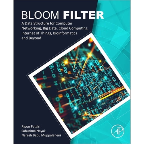 Bloom Filter: A Data Structure for Computer Networking, Big Data, Cloud Computing, Internet of Things, Bioinformatics an, (Paperback)
