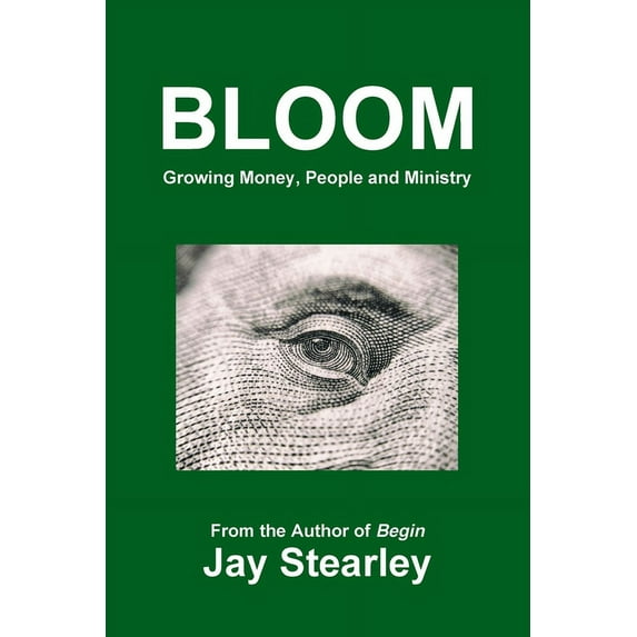Bloom: Growing Money, People and Ministry, (Paperback)