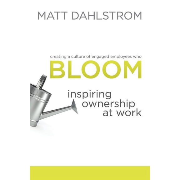 Bloom: Inspiring Ownership at Work (Paperback)