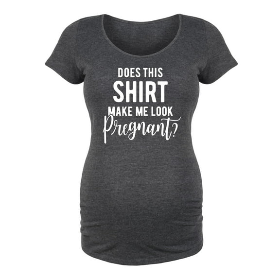 Bloom Maternity - Does Shirt Make Me Pregnant - Maternity Scoop Neck T-Shirt