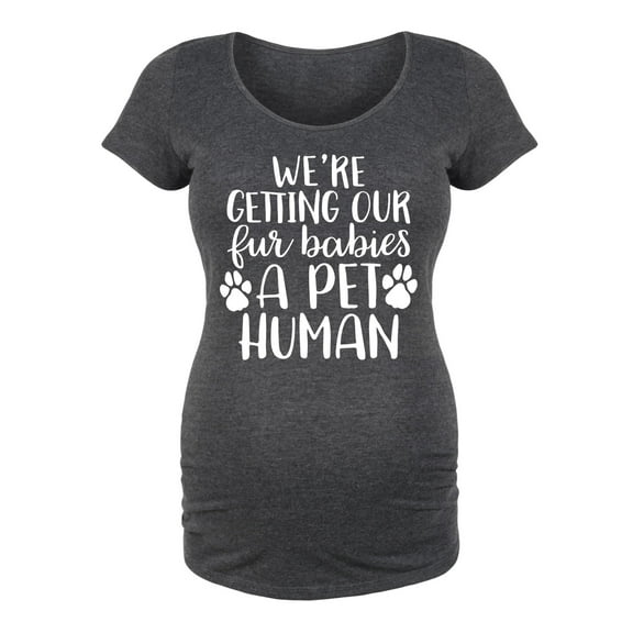 Bloom Maternity - Fur Babies A Pet Human - Maternity Scoop Neck T-Shirt