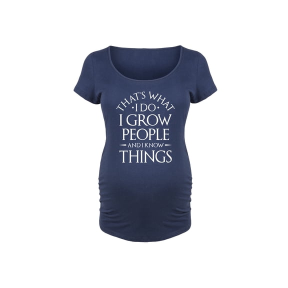 Bloom Maternity - I Grow People And I Know Things - Maternity Scoop Neck T-Shirt