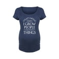 thumbnail image 1 of Bloom Maternity - I Grow People And I Know Things - Maternity Scoop Neck T-Shirt, 1 of 5