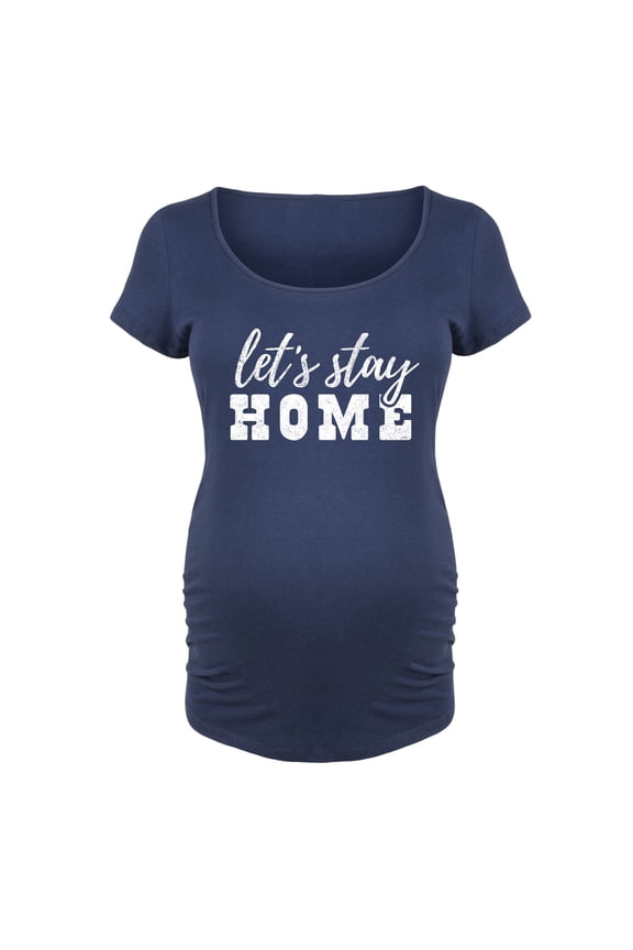 - Let's Stay Home - Maternity Scoop Neck T-Shirt