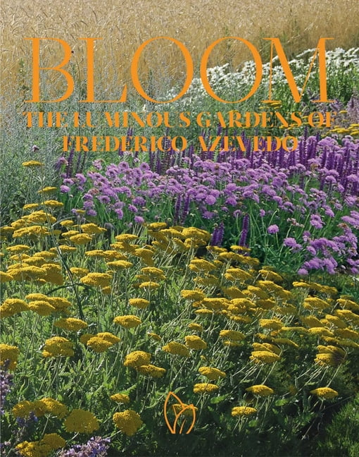 Bloom: The Luminous Gardens of Frederico Azevedo, (Hardcover) - Walmart.com