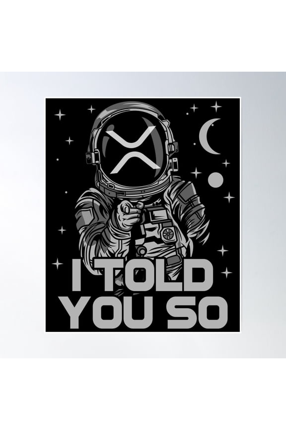 Astronaut Ripple Xrp Coin I Told You So Crypto Token Cryptocurrency Wallet Poster Wall Art, Modern Wall Decor, 8x12 UNFRAMED