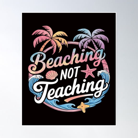 Bloom Theory Beaching Not Teaching Tie Dye Summer Teacher Beach Vacation Poster Wall Art, Modern Wall Decor, 24x36 UNFRAMED