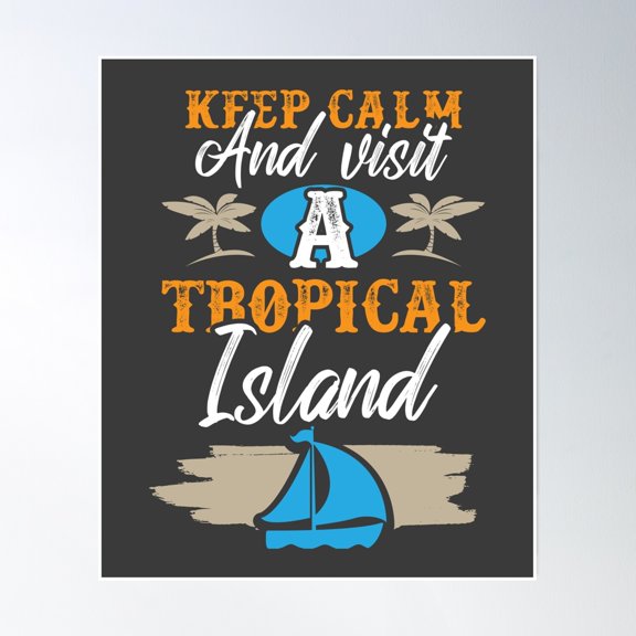Bloom Theory Cruise Vacation Keep Calm And Visit A Tropical Island Poster Wall Art, Modern Wall Decor, 12x18 UNFRAMED