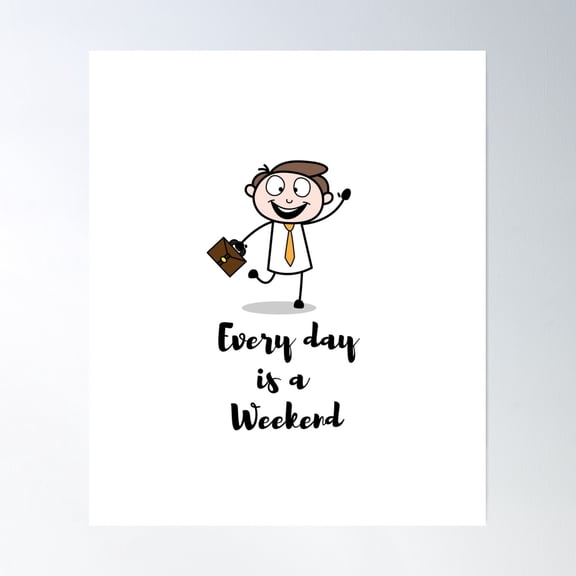 Bloom Theory Everyday Is A Weekend : Corporate Poster Wall Art, Modern Wall Decor, 16x24 UNFRAMED