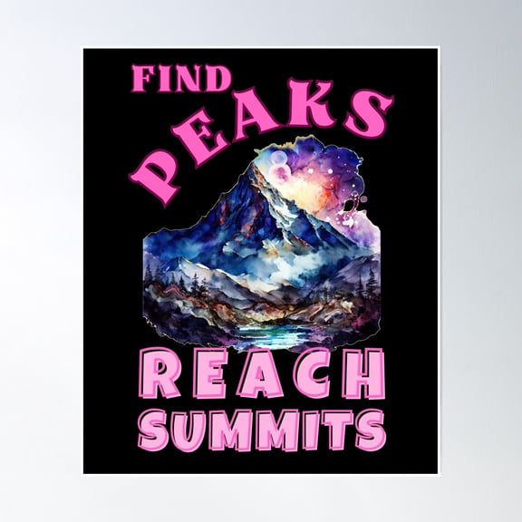 Bloom Theory Find Peaks, Reach Summits. Breathtaking Scenery Poster Wall Art, Modern Wall Decor, 8x12 UNFRAMED