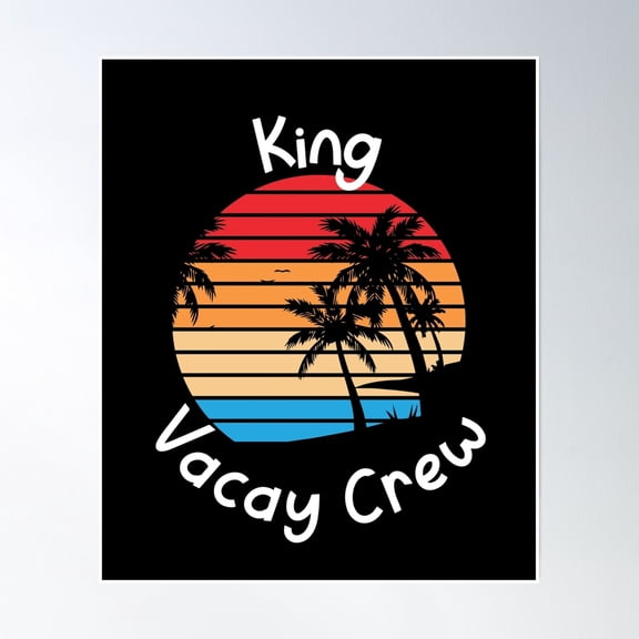 Bloom Theory King Vacay Crew King Family Vacation Poster Wall Art, Modern Wall Decor, 8x12 UNFRAMED