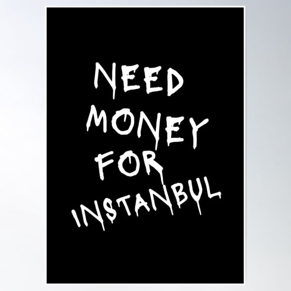 Bloom Theory Need Money For Istanbul Poster Wall Art, Modern Wall Decor, 12x18 UNFRAMED