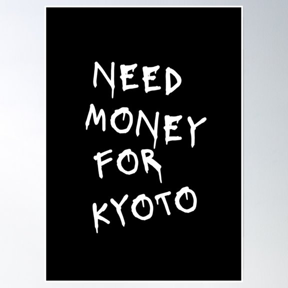 Bloom Theory Need Money For Kyoto Poster Wall Art, Modern Wall Decor, 24x36 UNFRAMED