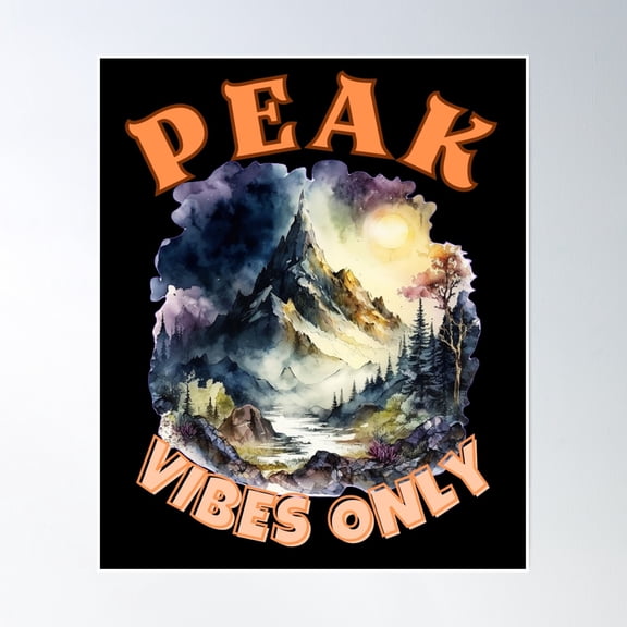 Bloom Theory Peak Vibes Only. More You Hike Poster Wall Art, Modern Wall Decor, 12x18 UNFRAMED