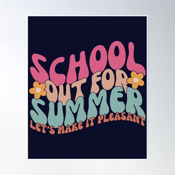 Bloom Theory School Out For Summer Let'S Make It Pleasant Poster Wall Art, Modern Wall Decor, 24x36 UNFRAMED