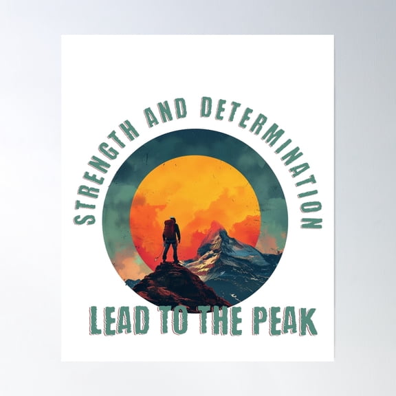 Bloom Theory Strength And Determination Lead To The Peak T Poster, Climbing T Poster, Mountain Climbers T Poster Wall Art, Modern Wall Decor, 24x36 UNFRAMED