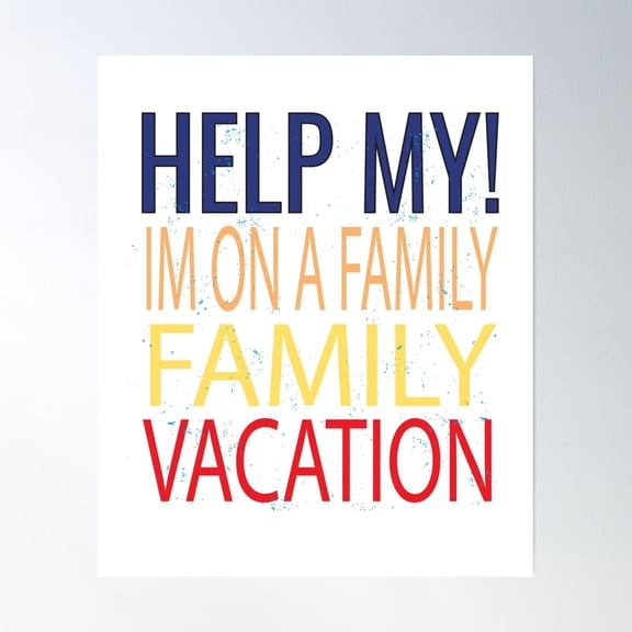 Bloom Theory Summer Vaction For Ns, Help My Im On A Family Vacation Poster Wall Art, Modern Wall Decor, 24x36 UNFRAMED