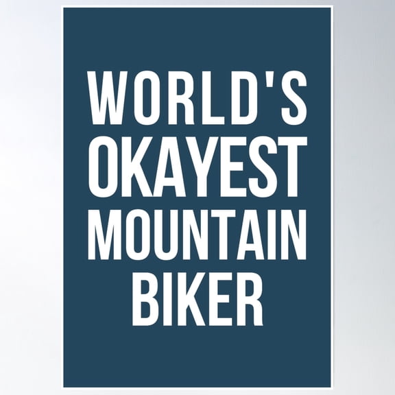 Bloom Theory Worlds Okayest Mountain Biker Poster Wall Art, Modern Wall Decor, 8x12 UNFRAMED