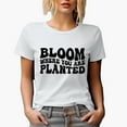 thumbnail image 1 of Bloom Where You Are Planted, Inspirational Quote, Groovy Retro Wavy Text Merch Gift, White T-Shirt, Small, 1 of 5