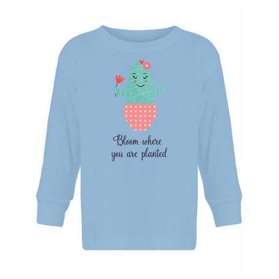 Bloom Where You Are Planted Long Sleeve Toddler -Image by Shutterstock, 3 Toddler