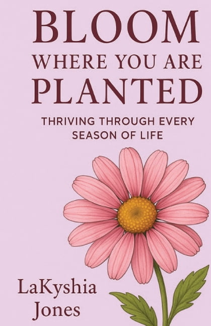 Bloom Where You Are Planted, (Paperback)
