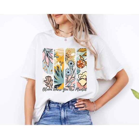 Bloom Where You Are Planted Shirt, Flower Power Tee, Plant Lover T-Shirt, Floral Bloom Sweater, Wild Flowers T-shirt, Positive Shirt All Size S-5Xl