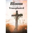 thumbnail image 1 of Bloom Where You Are Translanted (Paperback), 1 of 1