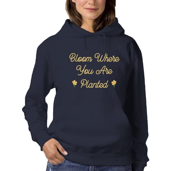 Bloom Where You're Planted Quote Hoodie Women -GoatDeals Designs, Female XX-Large