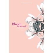 Bloom for Yourself Bloom for Yourself, Book 1, Paperback