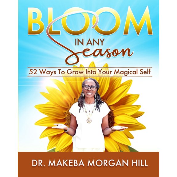 Bloom in Any Season: 52 Ways to Grow into Your Magical Self, (Paperback)
