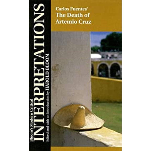 Pre-Owned Bloom's Modern Critical Interpretations (Hardcover): Carlos Fuentes' the Death of Artemio Cruz (Hardcover)