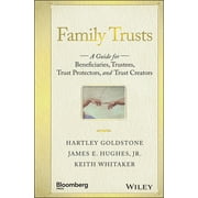 HARTLEY GOLDSTONE; JAMES E HUGHES; KEITH WHITAKER Bloomberg: Family Trusts: A Guide for Beneficiaries, Trustees, Trust Protectors, and Trust Creators (Hardcover)