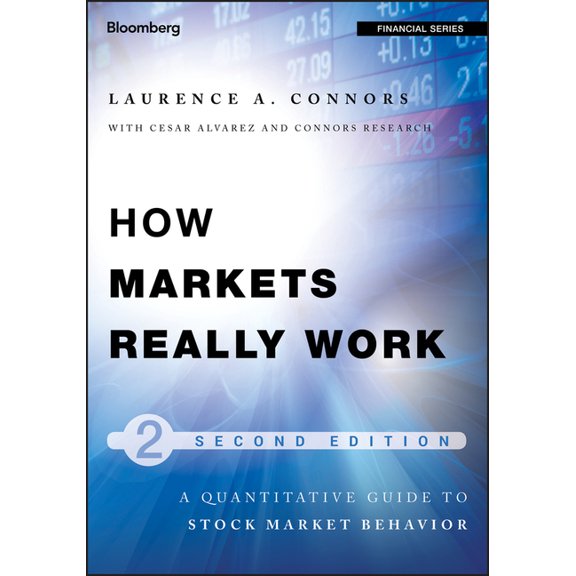 Bloomberg Financial How Markets Really Work: Quantitative Guide to Stock Market Behavior, Book 158, (Hardcover)