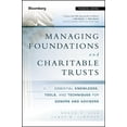 thumbnail image 1 of Bloomberg Financial Managing Foundations and Charitable Trusts: Essential Knowledge, Tools, and Techniques for Donors and Advisors, Book 145, (Hardcover), 1 of 1