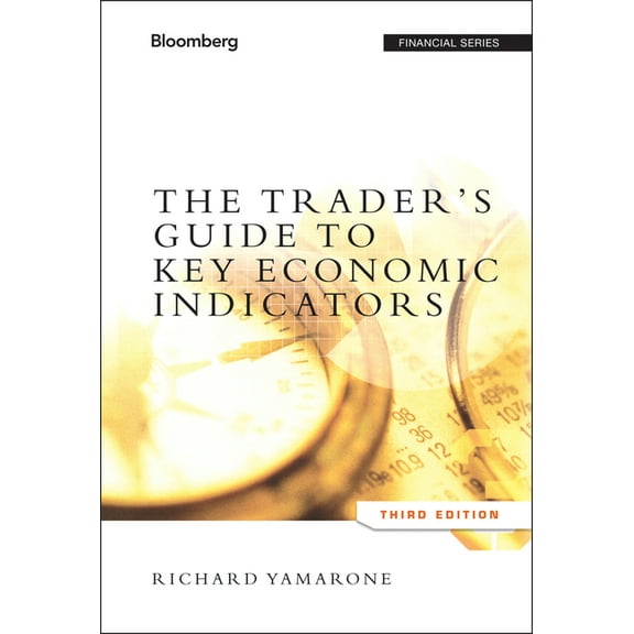 Bloomberg Financial The Trader's Guide to Key Economic Indicators, Book 151, (Hardcover)