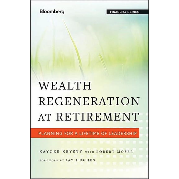 Bloomberg Financial: Wealth Regeneration at Retirement: Planning for a Lifetime of Leadership (Hardcover)