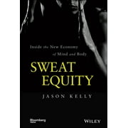 Bloomberg: Sweat Equity: Inside the New Economy of Mind and Body (Hardcover)