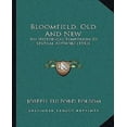 thumbnail image 1 of Bloomfield, Old And New : An Historical Symposium By Several Authors (1912) (Paperback), 1 of 1