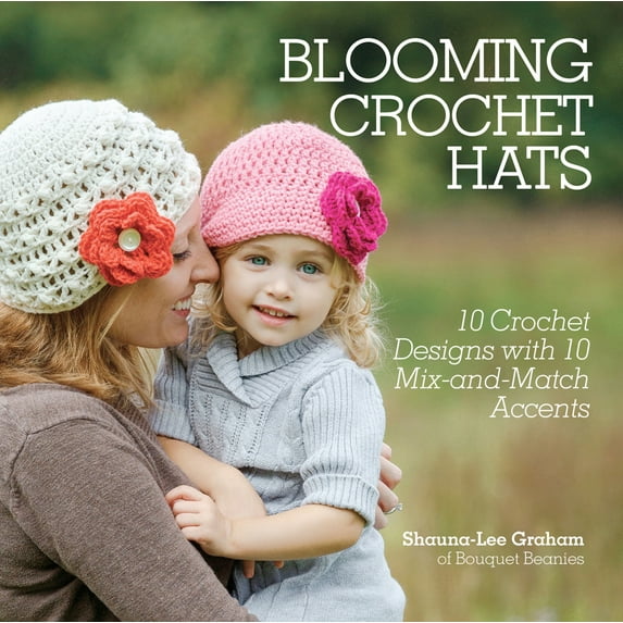 Blooming Crochet Hats: 10 Crochet Designs with 10 Mix-And-Match Accents (Paperback)