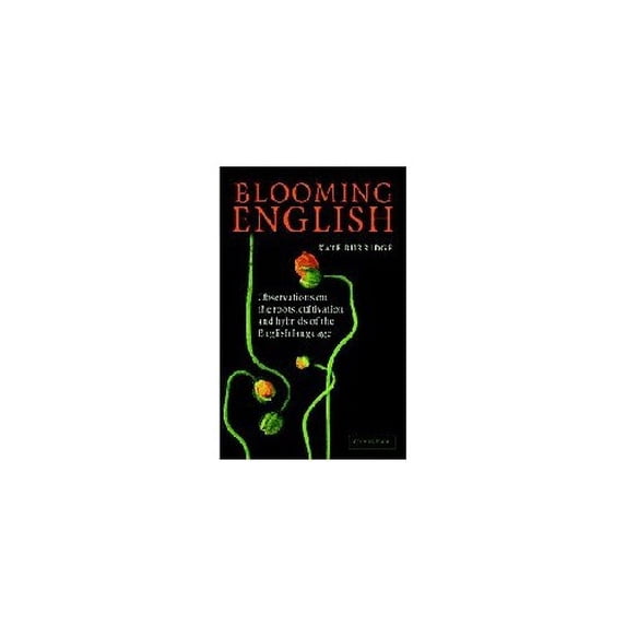 Pre-Owned Blooming English: Observations on the Roots, Cultivation and Hybrids of the English Language (Paperback) 0521548322 9780521548328