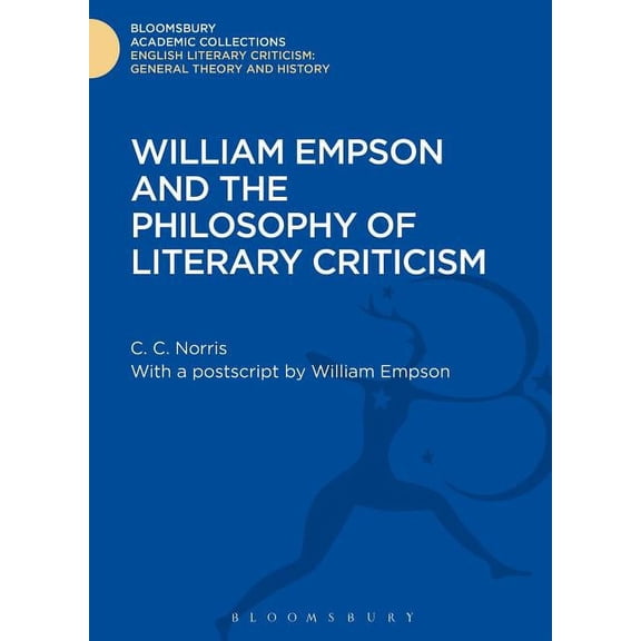 Bloomsbury Academic Collections: English William Empson and the Philosophy of Literary Criticism, (Hardcover)