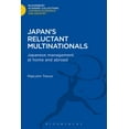 thumbnail image 1 of Bloomsbury Academic Collections: Japan Japan's Reluctant Multinationals: Japanese Management at Home and Abroad, (Hardcover), 1 of 1
