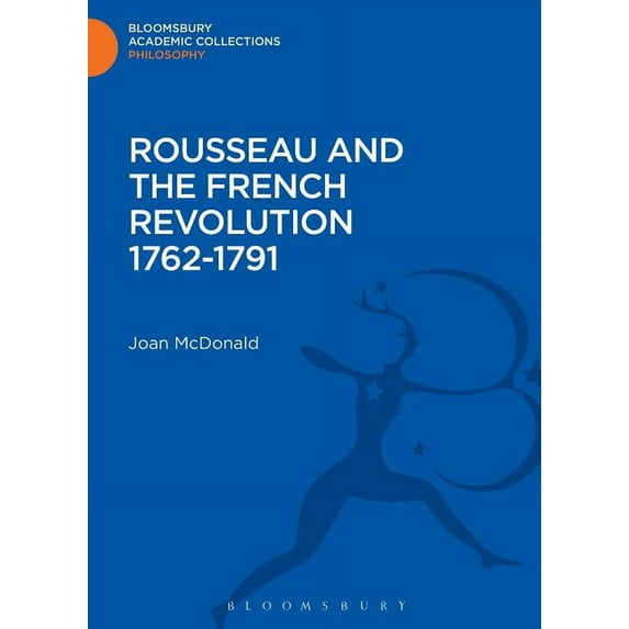 Bloomsbury Academic Collections: Philoso Rousseau and the French Revolution 1762-1791, (Hardcover)