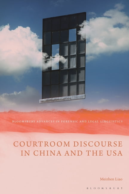 Bloomsbury Advances in Forensic and Lega Courtroom Discourse in China and the USA, (Hardcover)
