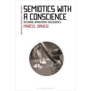 Bloomsbury Advances in Semiotics Semiotics with a Conscience Decoding Dangerous Discourses, Paperback