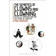 thumbnail image 1 of Bloomsbury Advances in Semiotics The Semiotics of Clowns and Clowning: Rituals of Transgression and the Theory of Laughter, (Paperback), 1 of 1