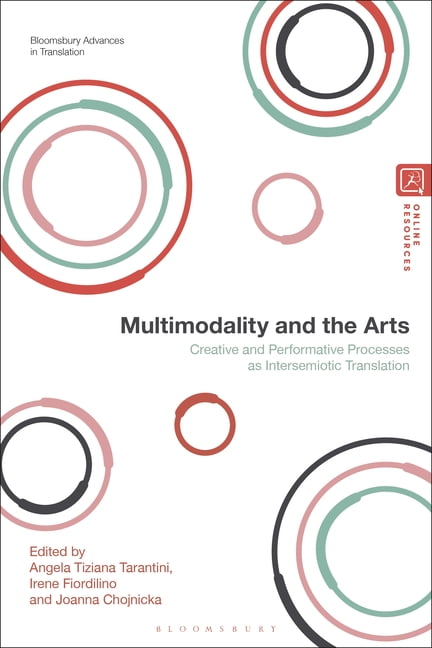 Bloomsbury Advances in Translation Multimodality and the Arts: Creative and Performative Processes as Intersemiotic Translation, (Hardcover)