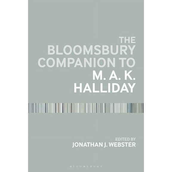 Bloomsbury Companions: The Bloomsbury Companion to M. A. K. Halliday (Paperback)
