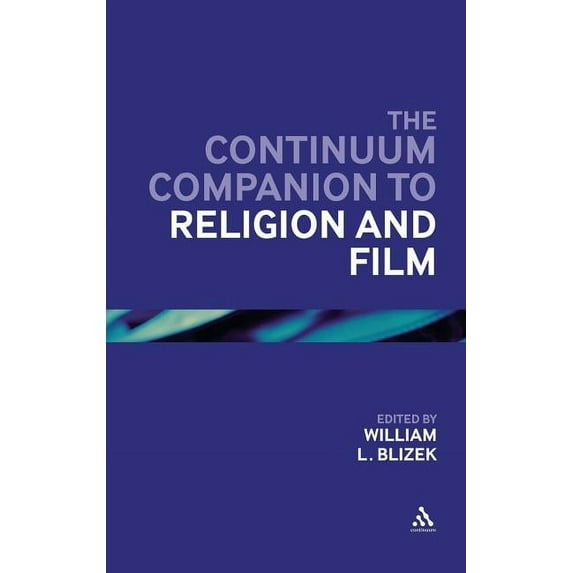 Bloomsbury Companions The Continuum Companion to Religion and Film, (Hardcover)